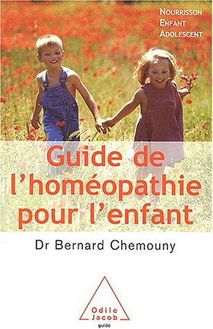 Guide de l'homéopathie pour l'enfant : nourrisson, enfant, adolescent