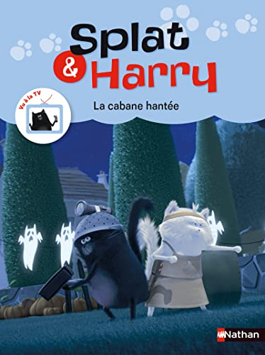 Splat & Harry. Vol. 4. La cabane hantée