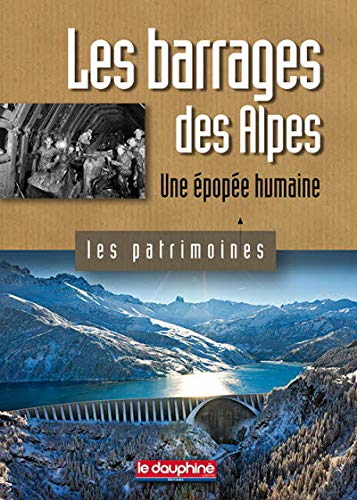Les barrages des Alpes : une épopée humaine