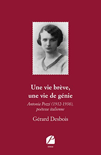 Une vie brève, une vie de génie : Antonia Pozzi (1912-1938), poétesse italienne