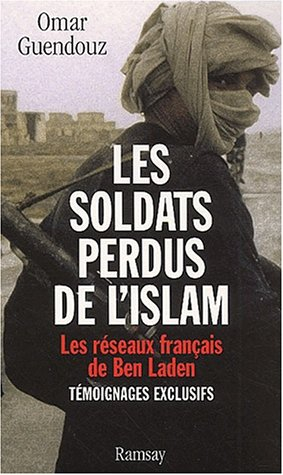 Les soldats perdus de l'Islam : les réseaux français de Ben Laden