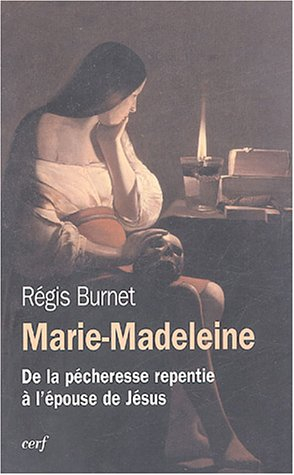 Marie-Madeleine (Ier-XXIe siècle) : de la pécheresse repentie à l'épouse de Jésus : histoire de la r