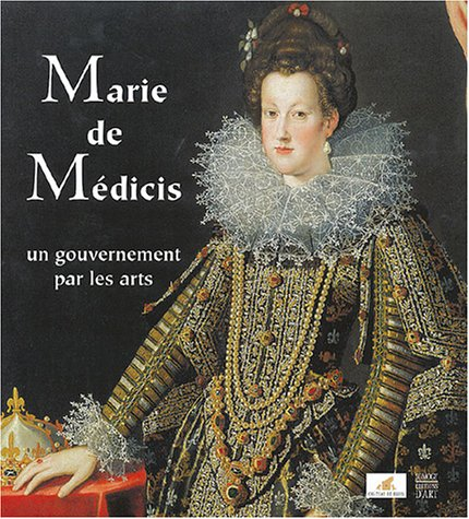 Marie de Médicis, un gouvernement par les arts : exposition, Blois, Château de Blois, 29 nov. 2003-2