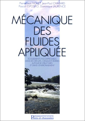 Mécanique des fluides appliquée : écoulements incompressibles dans les circuits, canaux et rivières 