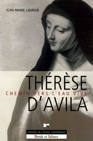 Chemin vers l'eau vive : introduction à sainte Thérèse d'Avila