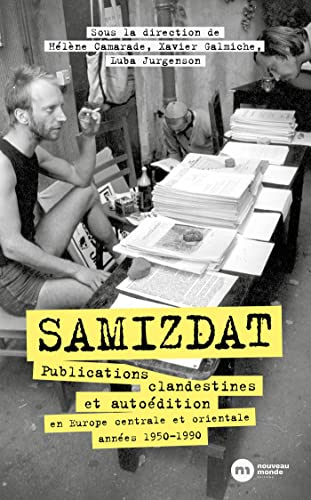 Samizdat : publications clandestines et autoédition en Europe centrale et orientale, années 1950-199