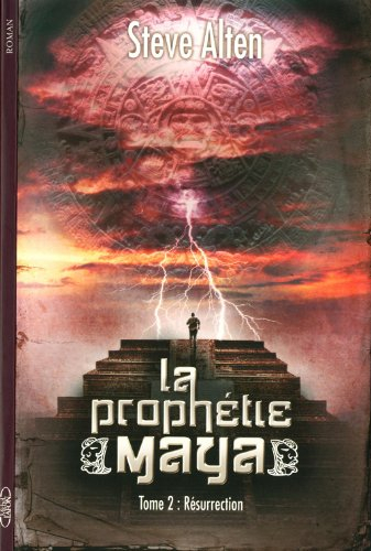 La prophétie maya. Vol. 2. Résurrection