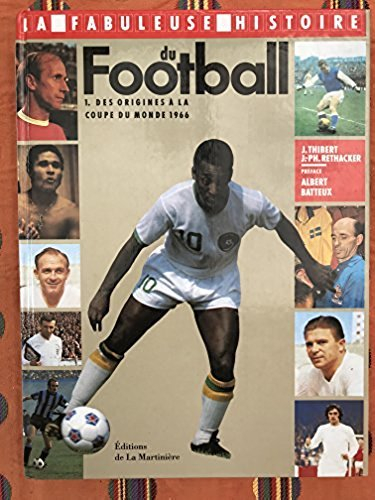 la fabuleuse histoire du football, tome 1 : des origines à la coupe du monde 1966