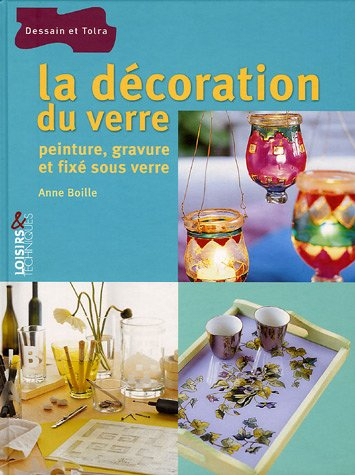 La décoration du verre : peinture, gravure et fixé sous verre