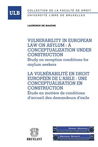 Vulnerability in the European law on asylum : a conceptualization under contruction : study on recep
