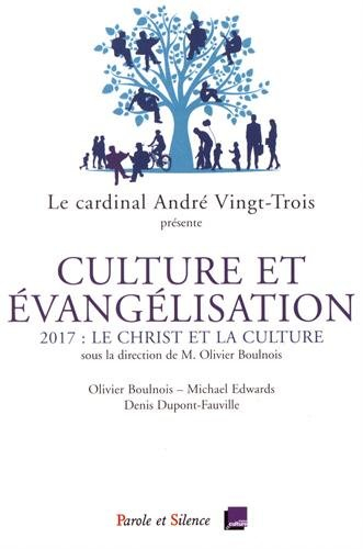 Culture et évangélisation, le Christ et la culture : conférences de carême 2017 à Notre-Dame de Pari