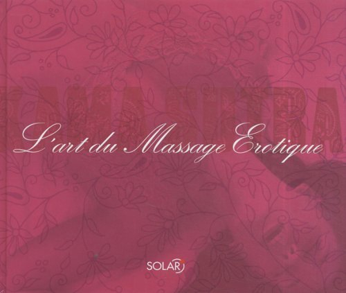 Kama-sutra : l'art du massage érotique