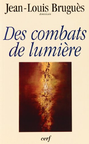 Des combats de lumière : conférences du Carême 1997, à Notre-Dame de Paris