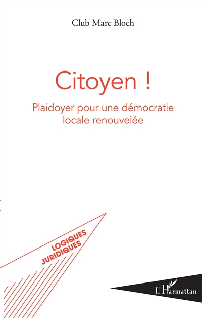 Citoyen ! : plaidoyer pour une démocratie locale renouvelée