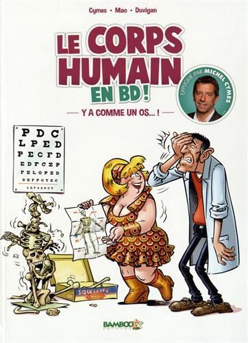 Le corps humain en BD !. Vol. 1. Y'a comme un os... !