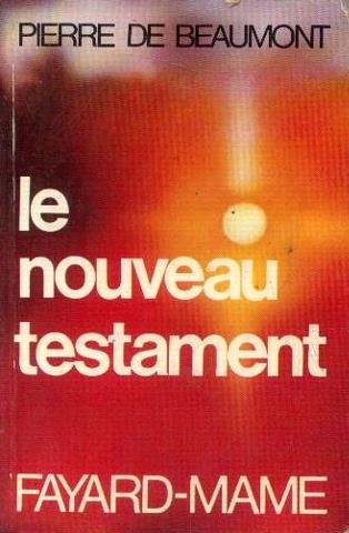le nouveau testament: ou, la parole et la catechese du christ aux hommes d'aujourd'hui (french editi