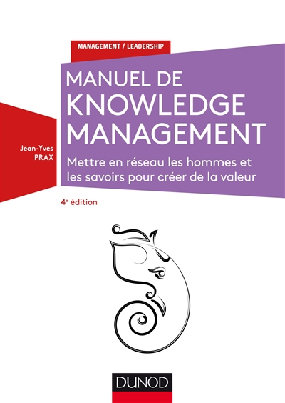 Le manuel du knowledge management : mettre en réseau les hommes et les savoirs pour créer de la vale