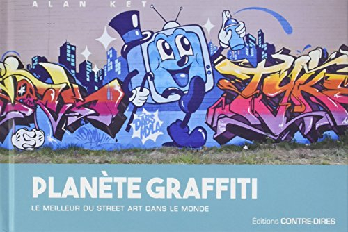 Planète graffiti : le meilleur du street art dans le monde