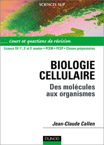 Biologie cellulaire : des molécules aux organismes, cours et questions de révision : DEUG SV, PCEM, 