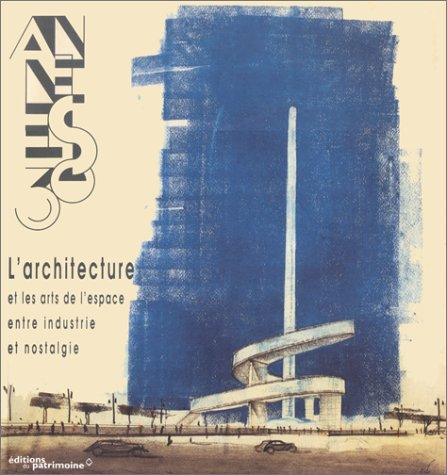 Les années trente : architecture et arts de l'espace, entre industrie et nostalgie