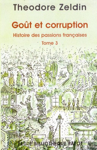 Histoire des passions françaises (1848-1945). Vol. 3. Goût et corruption