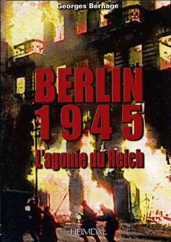 Berlin 1945 : l'agonie du Reich
