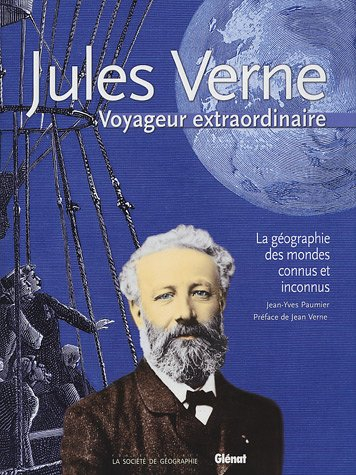 Jules Verne, voyageur extraordinaire : la géographie des mondes connus et inconnus
