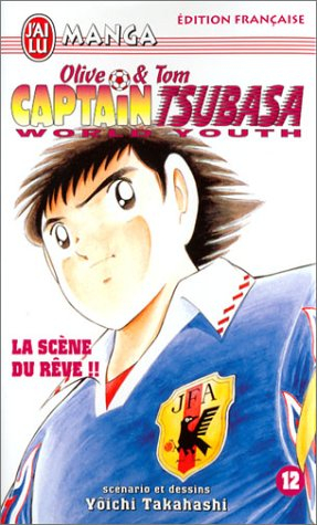 Captain Tsubasa world youth : Olive et Tom. Vol. 12. La scène du rêve