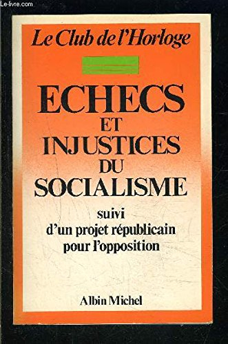 Echecs et injustices du socialisme : suivi d'un projet républicain pour l'opposition