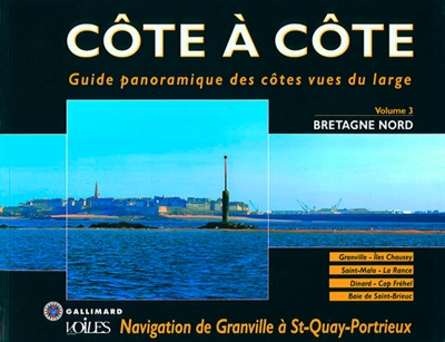 Côte à côte : guide panoramique des côtes vues du large. Vol. 3. Bretagne Nord : navigation de Granv