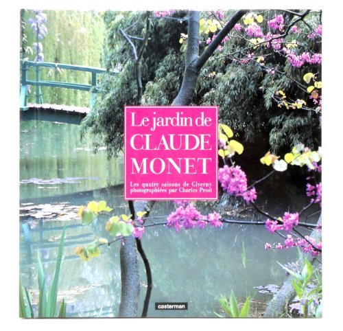 Le jardin de Claude Monet : les quatre saisons de Giverny