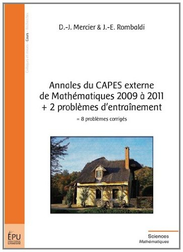 Annales du CAPES externe de mathématiques 2009 à 2011 + 2 problèmes d'entraînement : 8 problèmes cor