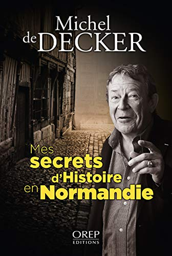 Mes secrets d'histoire en Normandie