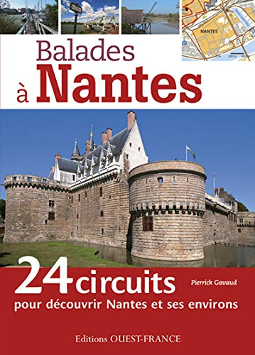 Balades à Nantes : 24 circuits pour découvrir Nantes et ses environs