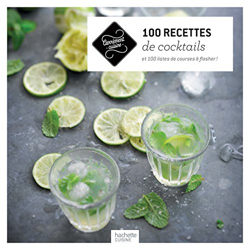 100 recettes de cocktails : et 100 listes de courses à flasher !
