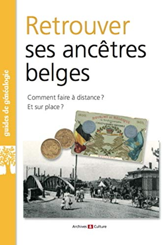 Retrouver ses ancêtres belges : comment faire à distance ? Et sur place ?