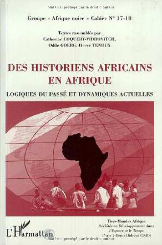 Des historiens africains en Afrique : logiques du passé et dynamiques actuelles
