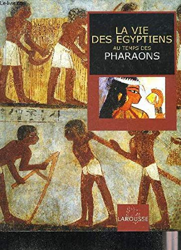 La vie des Égyptiens au temps des pharaons