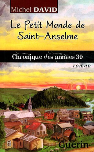 Le petit monde de Saint-Anselme : chronique des années 30