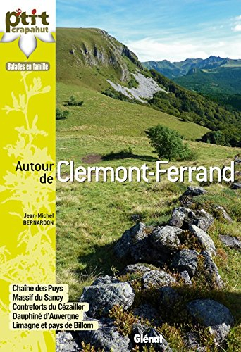 Autour de Clermont-Ferrand : chaîne des Puys, massif du Sancy, contreforts du Cézailler, Dauphiné d'