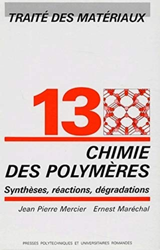 Traité des matériaux. Vol. 13. Chimie des polymères : synthèses, réactions, dégradations
