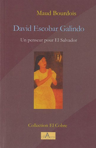 David Escobar Galindo : un penseur pour El Salvador