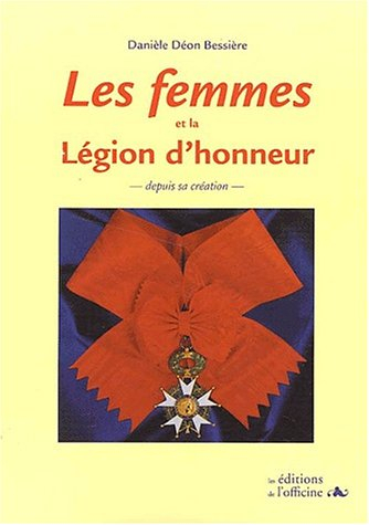 Les femmes et la Légion d'honneur : depuis sa création