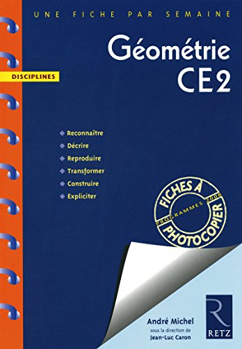 Géométrie CE2 : programmes 2008 : reconnaître, décrire, reproduire, transformer, construire, explici