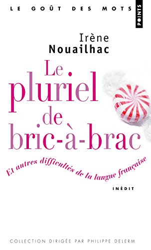 Le pluriel de bric-à-brac : et autres difficultés de la langue française