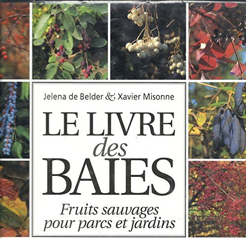Le livre des baies : fruits sauvages pour parcs et jardins