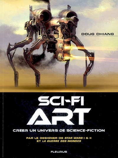Sci-fi art : créer un univers de science-fiction : par le designer de Star Wars I & II et La guerre 