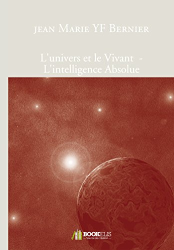 L'univers et le Vivant - L'intelligence Absolue