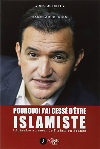 Pourquoi j'ai cessé d'être islamiste : itinéraire au coeur de l'islam en France