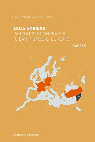 Exils syriens : parcours et ancrages : Liban, Turquie, Europe